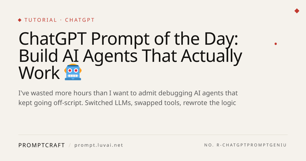 ChatGPT Prompt of the Day: Build AI Agents That Actually Work 🤖